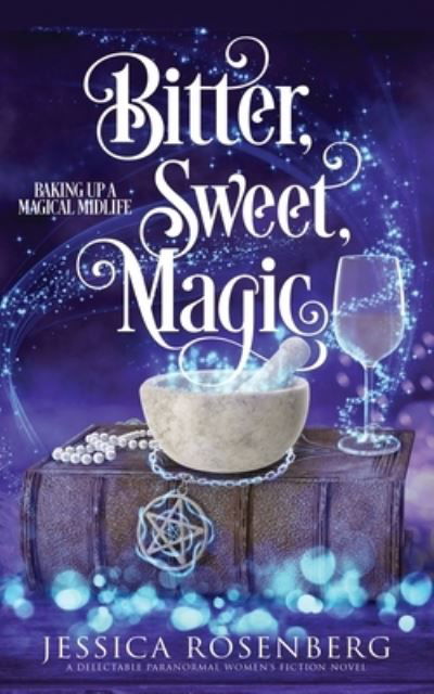 Cover for Jessica Rosenberg · Bitter, Sweet, Magic (Book) (2022)