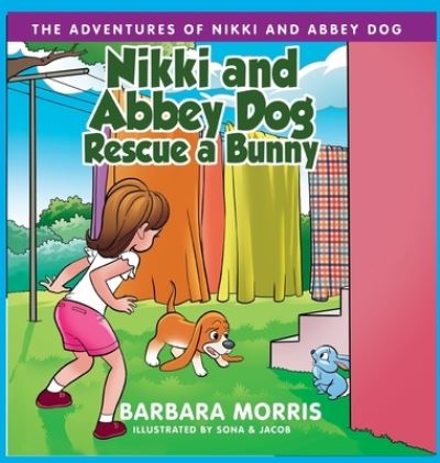 Cover for Barbara Morris · Nikki and Abbey Dog Rescue a Bunny (Hardcover Book) (2022)