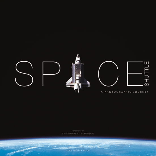 Cover for Luke Wesley Price · Space Shuttle: A Photographic Journey (Hardcover Book) (2025)