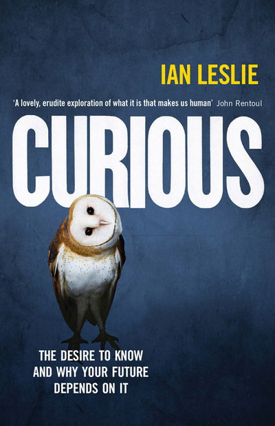 Curious: The Desire to Know and Why Your Future Depends on It - Ian Leslie - Books - Quercus Publishing - 9781782064978 - June 4, 2015