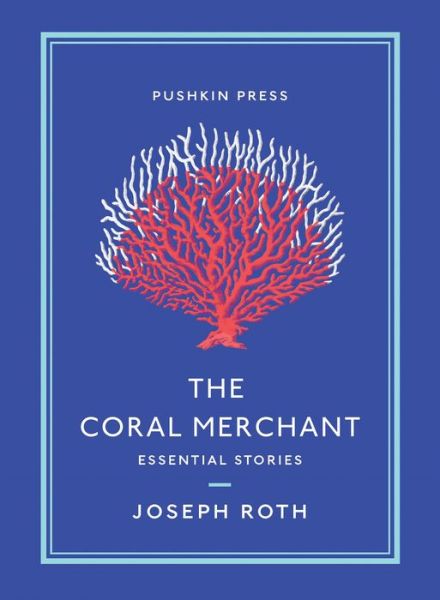 Cover for Joseph Roth · The Coral Merchant: Essential Stories - Pushkin Collection (Taschenbuch) (2020)