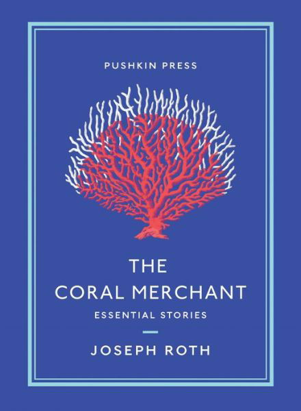 Cover for Joseph Roth · The Coral Merchant: Essential Stories - Pushkin Collection (Paperback Bog) (2020)