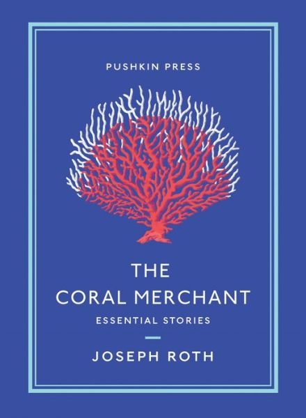 Cover for Joseph Roth · The Coral Merchant: Essential Stories - Pushkin Collection (Pocketbok) (2020)