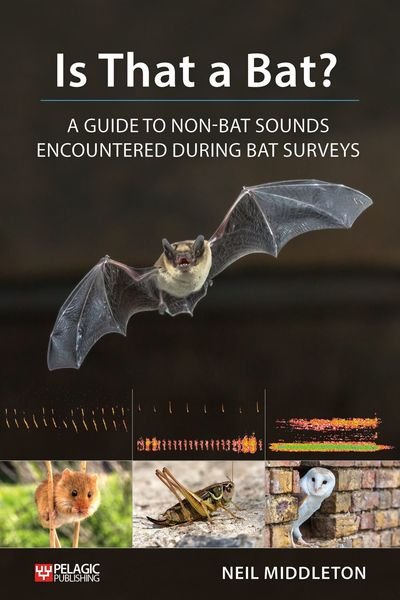 Cover for Neil Middleton · Is That a Bat?: A Guide to Non-Bat Sounds Encountered During Bat Surveys - Bat Biology and Conservation (Paperback Book) (2020)