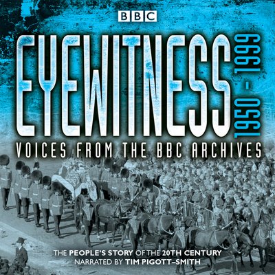 Cover for Joanna Bourke · Eyewitness: 1950-1999: Voices from the BBC Archives (Audiobook (CD)) [Unabridged edition] (2015)