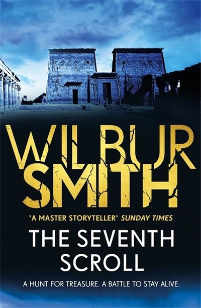 The Seventh Scroll: The Egyptian Series 2 - Wilbur Smith - Kirjat - Zaffre - 9781785766978 - torstai 28. kesäkuuta 2018