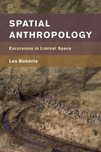 Cover for Les Roberts · Spatial Anthropology: Excursions in Liminal Space (Paperback Book) (2020)