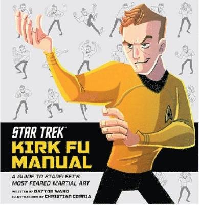 Star Trek - Kirk Fu Manual - Dayton Ward - Boeken - Titan Books Ltd - 9781789094978 - 3 maart 2020