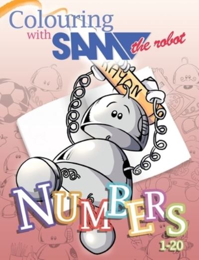 Cover for Sam The Robot · Colouring with Sam the Robot - Numbers (Paperback Book) (2021)