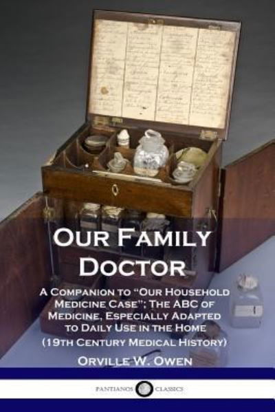 Our Family Doctor - Orville W Owen - Książki - Pantianos Classics - 9781789870978 - 13 grudnia 1901