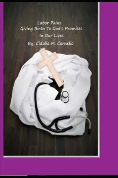 Cover for Cidalia M Cornelio · Labor Pains Giving Birth to God (Paperback Book) (2018)
