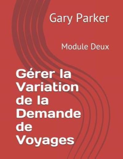 Cover for Gary Parker · G rer La Variation de la Demande de Voyages (Paperback Book) (2019)