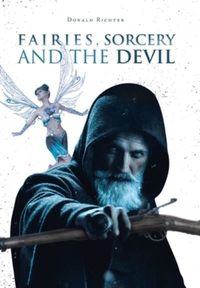 Donald Richter · Fairies, Sorcery and the Devil (Hardcover Book) (2019)