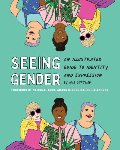 Seeing Gender - Iris Gottlieb - Livros - Chronicle Books - 9781797211978 - 28 de abril de 2022