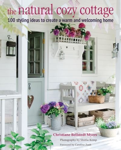Cover for Christiane Bellstedt Myers · The Natural Cozy Cottage: 100 Styling Ideas to Create a Warm and Welcoming Home (Hardcover Book) (2022)
