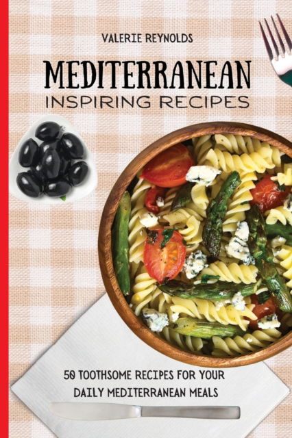 Cover for Valerie Reynolds · Mediterranean Inspiring Recipes (Paperback Book) (2021)