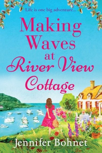 Making Waves at River View Cottage - Jennifer Bohnet - Bøger - Boldwood Books - 9781804834978 - 21. september 2022