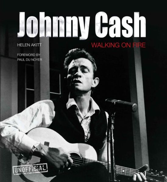 Cover for Helen Akitt / Paul Du Noyer · Johnny Cash: Walking On Fire (Book) [New edition] (2020)