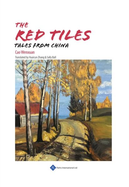 The Red Tiles: Tales from China - Cao Wenxuan - Książki - Paths International Ltd - 9781844645978 - 31 grudnia 2020