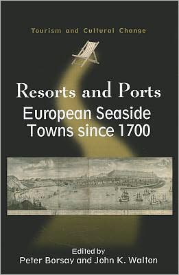 Cover for Peter Borsay · Resorts and Ports: European Seaside Towns Since 1700 - Tourism and Cultural Change (Paperback Book) (2011)