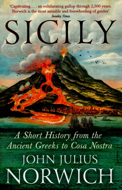 Sicily: A Short History, from the Greeks to Cosa Nostra - John Julius Norwich - Books - John Murray Press - 9781848548978 - May 19, 2016