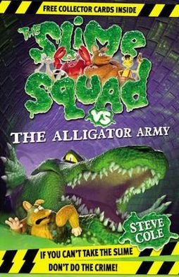 Cover for Steve Cole · Slime Squad Vs the Alligator Army: Book 7 - Slime Squad (Paperback Bog) (2011)