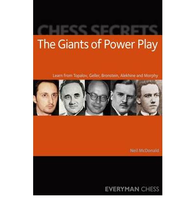 Cover for Neil McDonald · Chess Secrets: The Giants of Power Play: Learn from Topalov, Geller, Bronstein, Alekhine and Morphy (Paperback Book) (2009)