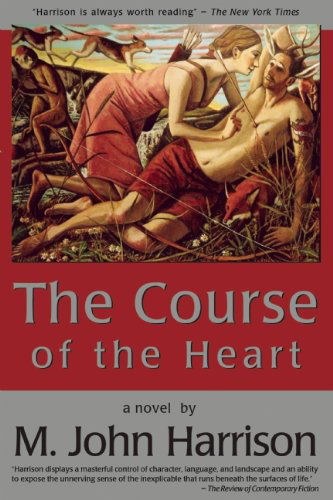 Cover for M. John Harrison · The Course of the Heart (Hardcover Book) [First American edition] (2005)