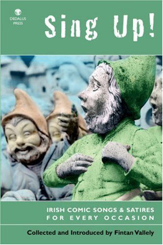 Sing Up! Irish Comic Songs and Satires for Every Occasion - Fintan Vallely - Books - Dedalus Press - 9781904556978 - July 1, 2008