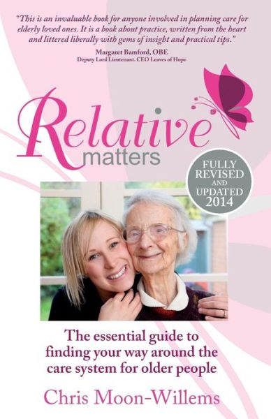 Relative Matters: the Essential Guide to Finding Your Way Around the Care System for Older People - Chris Moon-willems - Książki - Book Shaker - 9781907498978 - 19 marca 2012