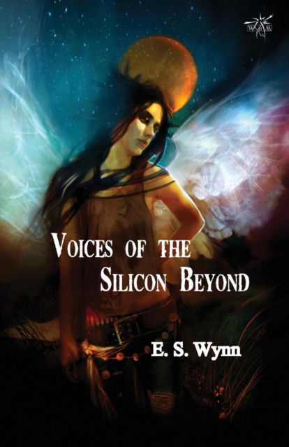 Cover for E.S. Wynn · Voices of the Silicon Beyond: Book 3 of The Gold Country Series - The Gold Country (Paperback Book) (2018)