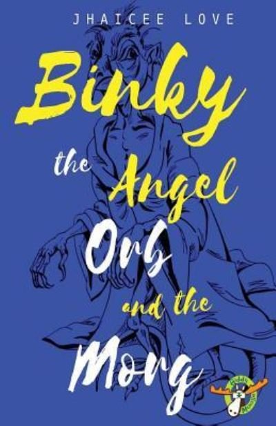 Cover for Jhaicee Love · Binky the Angel Orb and the Morg: No. 1 (Taschenbuch) (2017)