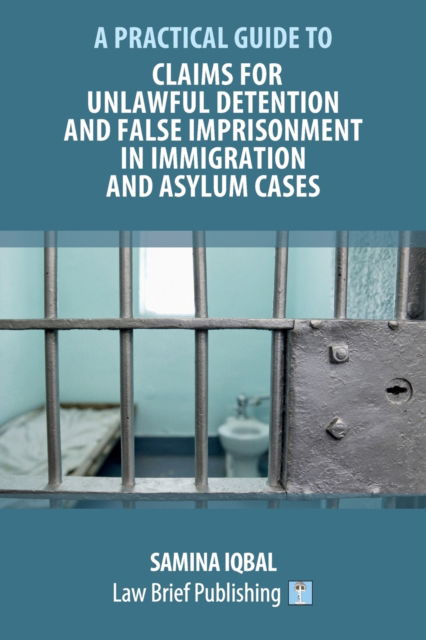 Cover for Samina Iqbal · Claims for Unlawful Detention and False Imprisonment in Immigration and Asylum Cases (Paperback Book) (2020)