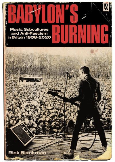 Cover for Rick Blackman · Babylon's Burning: Music, Subcultures and Anti-Fascism in Britain 1958-2020 (Paperback Book) (2021)