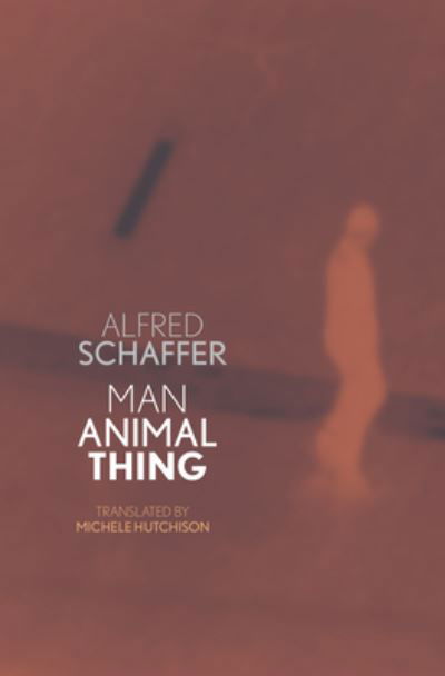 Cover for Alfred Schaffer · Man Animal Thing (Paperback Book) (2021)