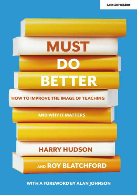 Cover for Harry Hudson · Must do better: How to improve the image of teaching and why it matters (Paperback Book) (2022)