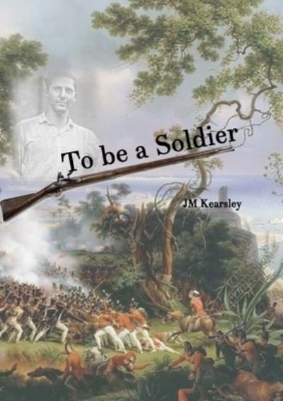 Cover for Jm Kearsley · To Be a Soldier (Bog) (2022)