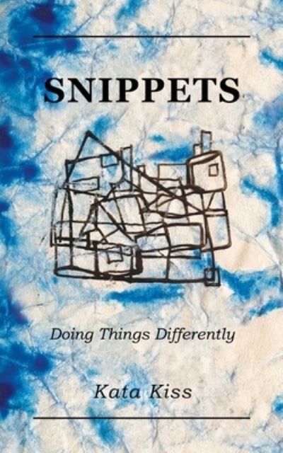 Snippets - Kata Kiss - Livros - MoshPit Publishing - 9781922628978 - 21 de setembro de 2021