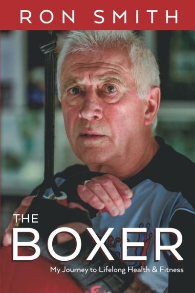 The Boxer - Ron Smith - Books - MoshPit Publishing - 9781925739978 - April 13, 2018