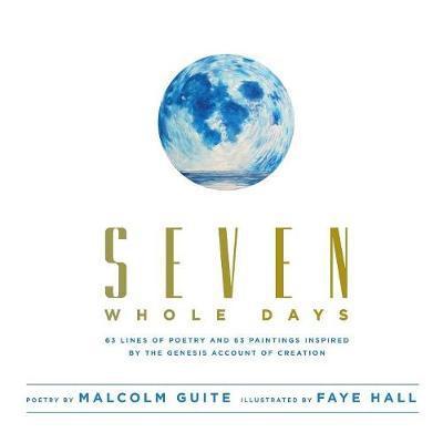 Seven Whole Days - Malcolm Guite - Books - Castle Quay Books - 9781927355978 - October 15, 2017