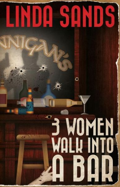 3 Women Walk into a Bar - Linda Sands - Książki - Down & Out Books - 9781937495978 - 23 czerwca 2015