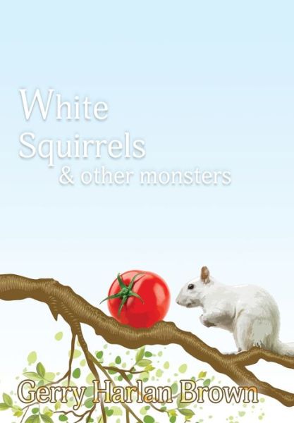 Cover for Gerry Harlan Brown · White Squirrels (Hardcover Book) (2020)