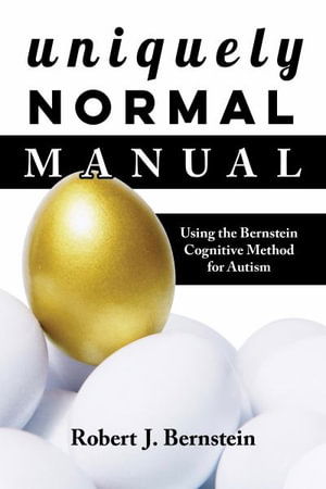 Cover for Robert J. Bernstein · Uniquely Normal Manual: Using The Bernstein Cognitive Methods for Autism (Paperback Book) (2023)