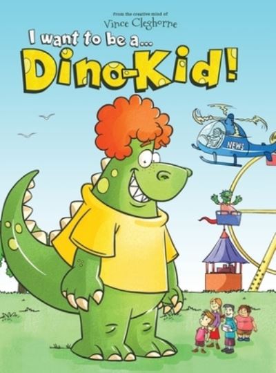 Cover for Vince Cleghorne · I want to be a Dino-Kid! (Hardcover Book) (2020)