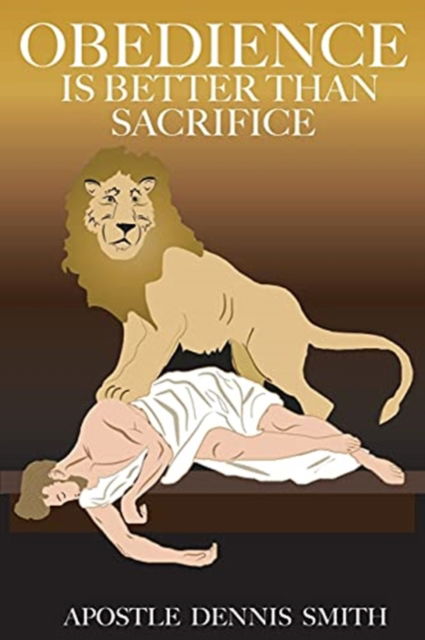 Cover for Dennis Smith · Obedience Is Better Than Sacrifice (Paperback Book) (2021)