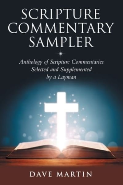 Cover for Dave Martin · Scripture Commentary Sampler: Anthology of Scripture Commentaries Selected and Supplemented by a Layman (Paperback Book) (2019)