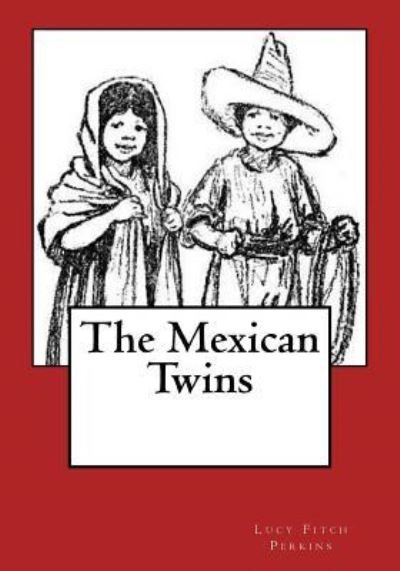 Cover for Lucy Fitch Perkins · The Mexican Twins (Paperback Book) (2017)
