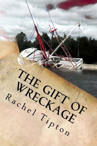 Cover for Rachel Ayers Tipton · The Gift of Wreckage (Paperback Book) (2017)