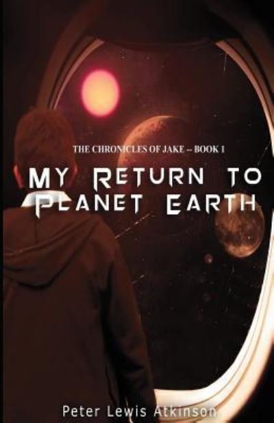 Cover for Peter Lewis Atkinson · My Return To Planet Earth (Paperback Book) (2018)