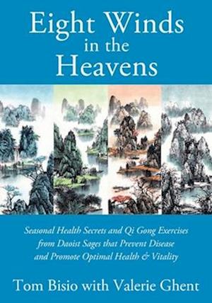 Cover for Tom Bisio · Eight Winds in the Heavens: Seasonal Health Secrets and Qi Gong Exercises from Daoist Sages that Prevent Disease and Promote Optimal Health &amp; Vitality (Paperback Book) (2024)